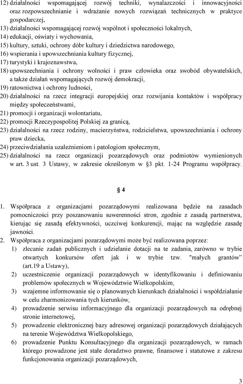 17) turystyki i krajoznawstwa, 18) upowszechniania i ochrony wolności i praw człowieka oraz swobód obywatelskich, a także działań wspomagających rozwój demokracji, 19) ratownictwa i ochrony ludności,