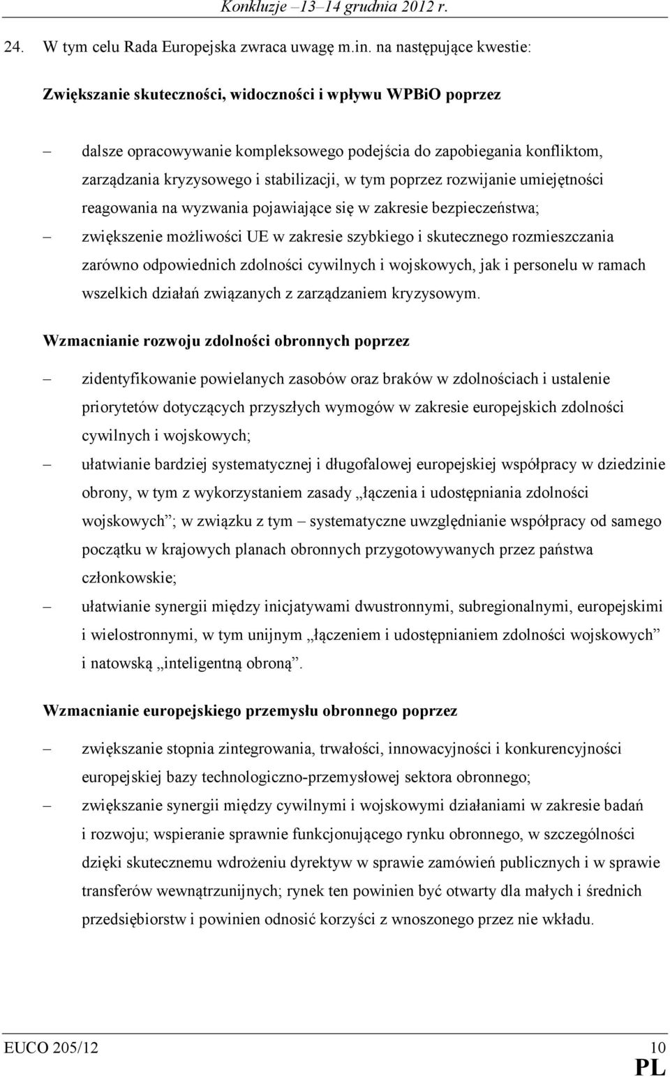 tym poprzez rozwijanie umiejętności reagowania na wyzwania pojawiające się w zakresie bezpieczeństwa; zwiększenie możliwości UE w zakresie szybkiego i skutecznego rozmieszczania zarówno odpowiednich