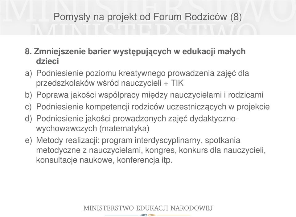 nauczycieli + TIK b) Poprawa jakości współpracy między nauczycielami i rodzicami c) Podniesienie kompetencji rodziców uczestniczących w