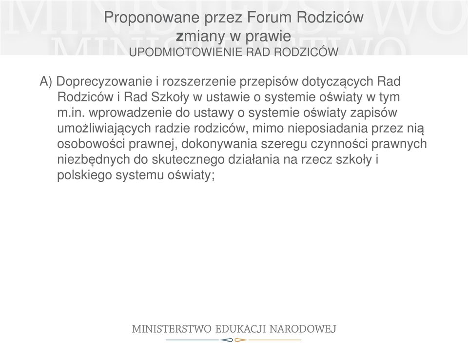 wprowadzenie do ustawy o systemie oświaty zapisów umożliwiających radzie rodziców, mimo nieposiadania przez nią