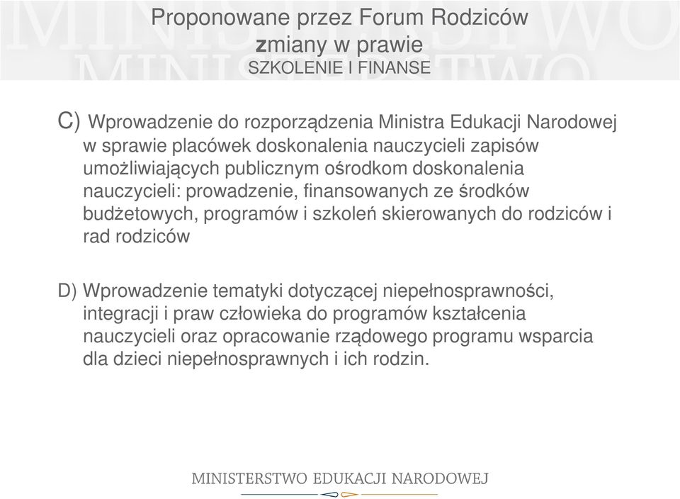 środków budżetowych, programów i szkoleń skierowanych do rodziców i rad rodziców D) Wprowadzenie tematyki dotyczącej niepełnosprawności,