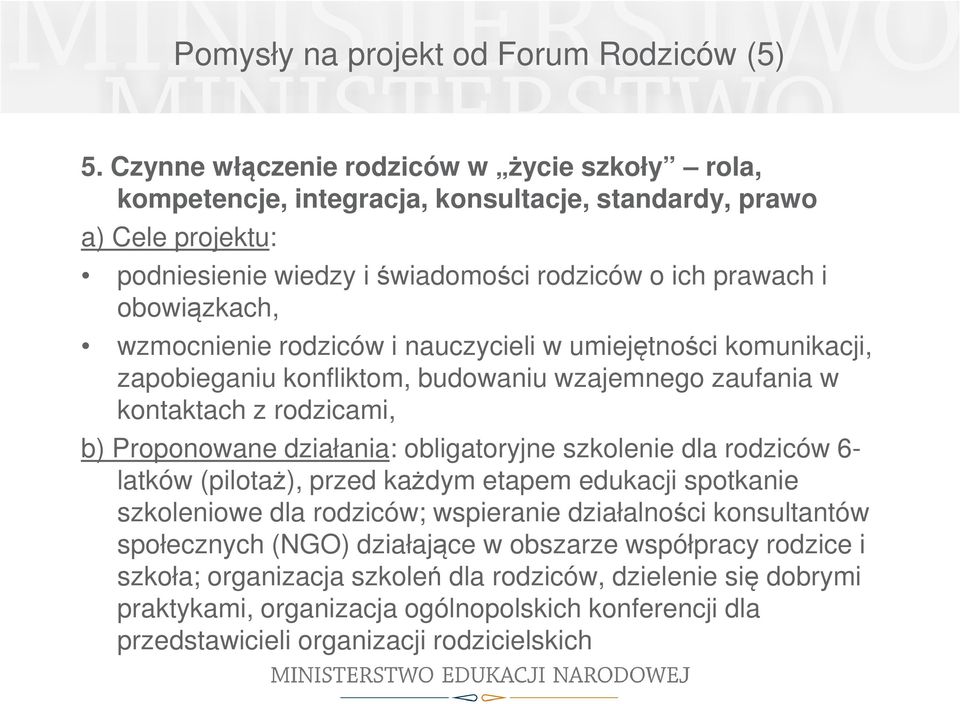 wzmocnienie rodziców i nauczycieli w umiejętności komunikacji, zapobieganiu konfliktom, budowaniu wzajemnego zaufania w kontaktach z rodzicami, b) Proponowane działania: obligatoryjne szkolenie