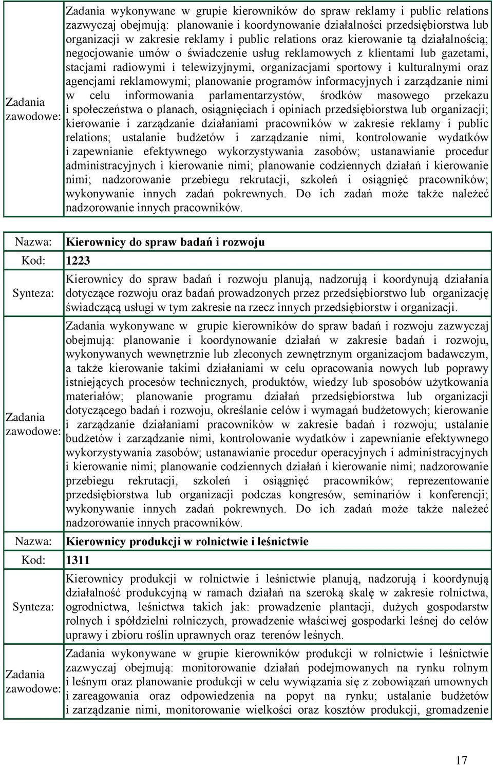 reklamowymi; planowanie programów informacyjnych i zarządzanie nimi w celu informowania parlamentarzystów, środków masowego przekazu i społeczeństwa o planach, osiągnięciach i opiniach