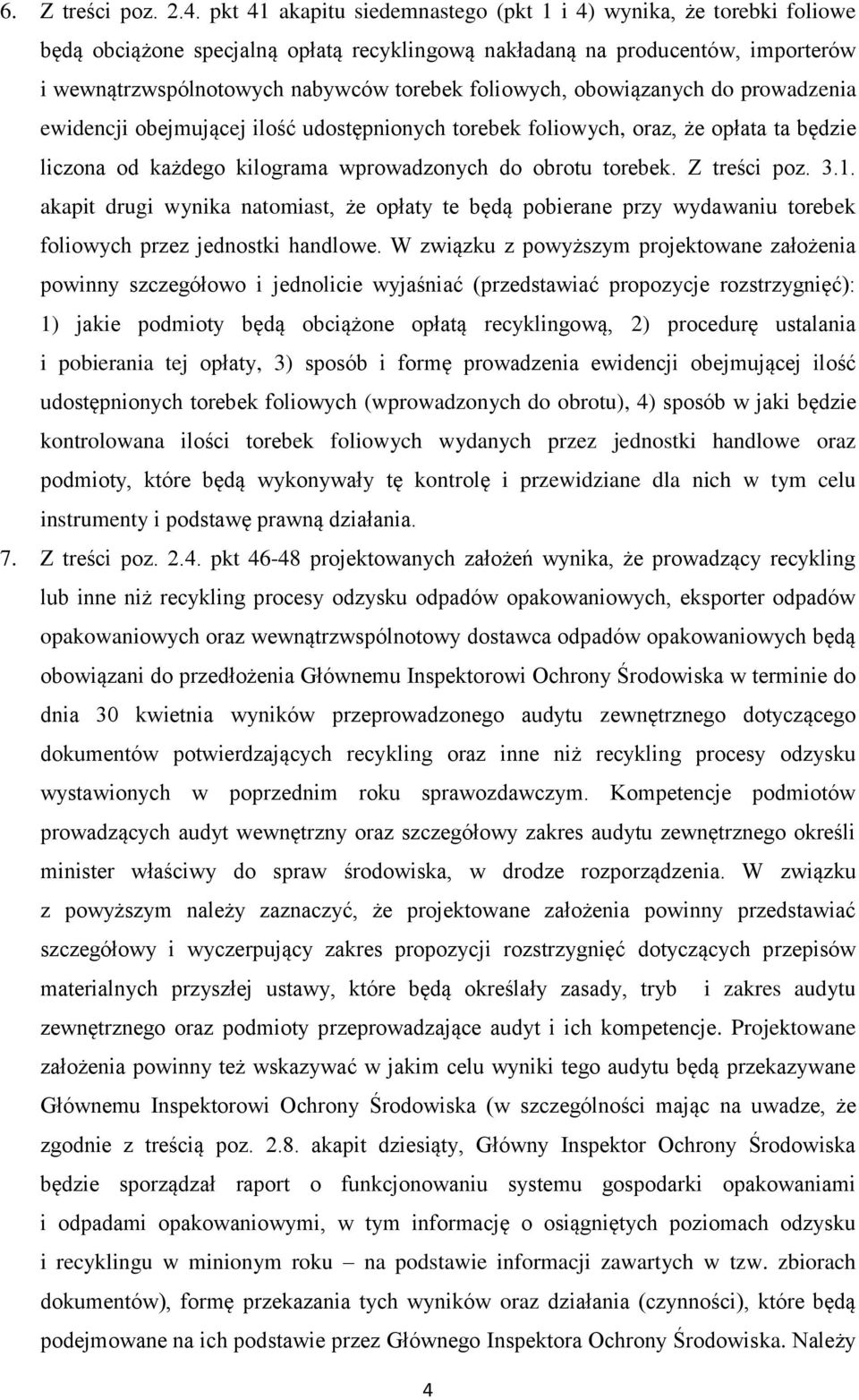 foliowych, obowiązanych do prowadzenia ewidencji obejmującej ilość udostępnionych torebek foliowych, oraz, że opłata ta będzie liczona od każdego kilograma wprowadzonych do obrotu torebek.