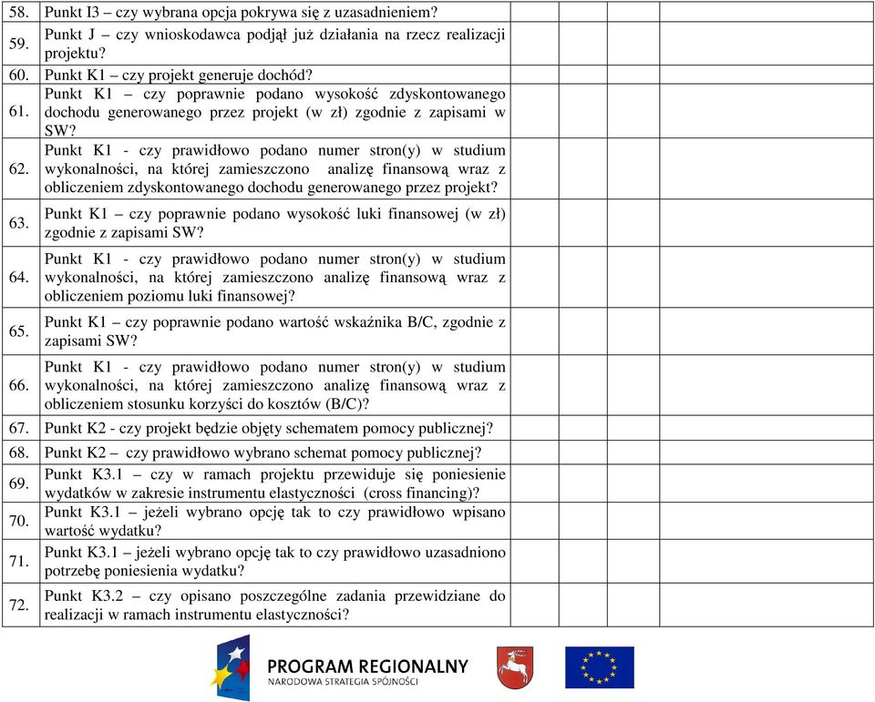 wykonalności, na której zamieszczono analizę finansową wraz z obliczeniem zdyskontowanego dochodu generowanego przez projekt? 63. 64. 65. 66.