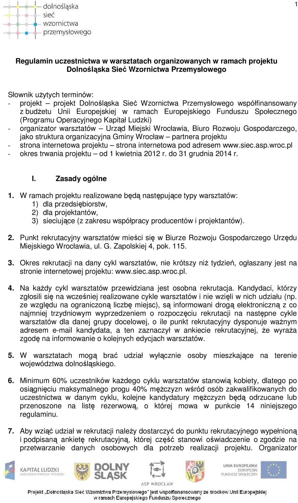 Gospodarczego, jako struktura organizacyjna Gminy Wrocław partnera projektu - strona internetowa projektu strona internetowa pod adresem www.siec.asp.wroc.
