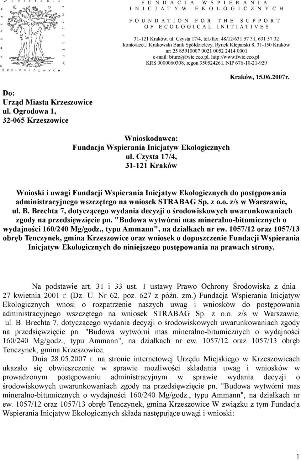 fwie.eco.pl KRS 0000060308, regon 350524261, NIP 676-10-21-929 Kraków, 15.06.2007r. Do: Urząd Miasta Krzeszowice ul.