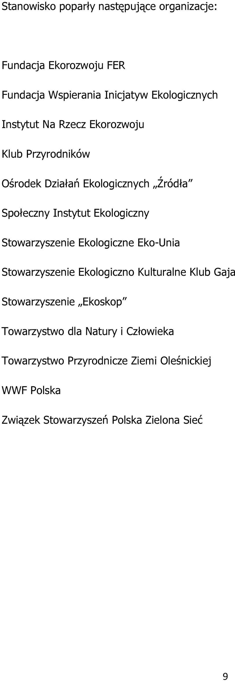 Stowarzyszenie Ekologiczne Eko-Unia Stowarzyszenie Ekologiczno Kulturalne Klub Gaja Stowarzyszenie Ekoskop