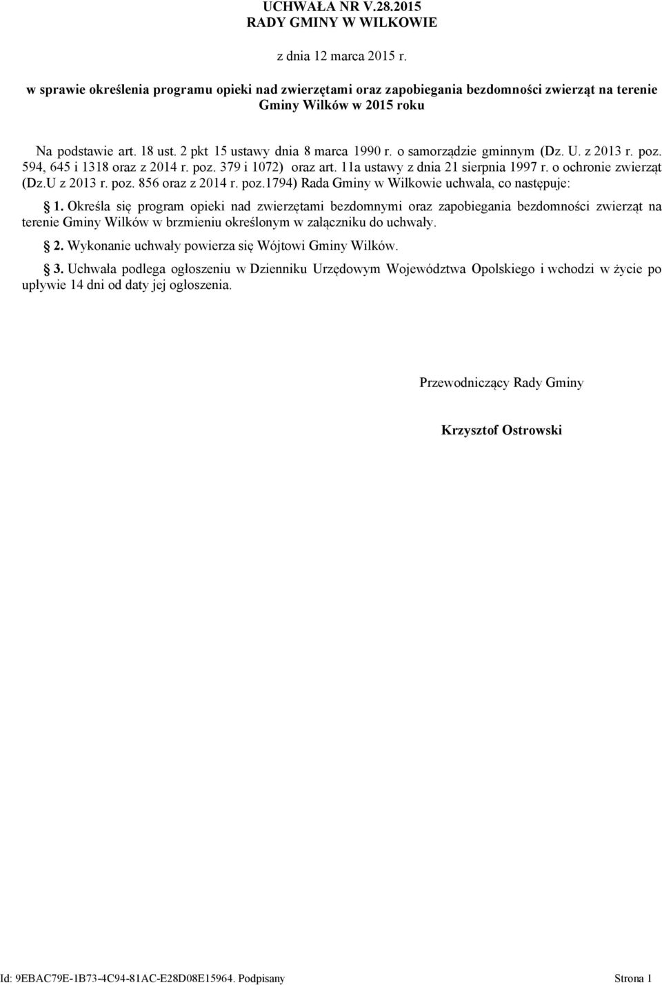 o samorządzie gminnym (Dz. U. z 2013 r. poz. 594, 645 i 1318 oraz z 2014 r. poz. 379 i 1072) oraz art. 11a ustawy z dnia 21 sierpnia 1997 r. o ochronie zwierząt (Dz.U z 2013 r. poz. 856 oraz z 2014 r.