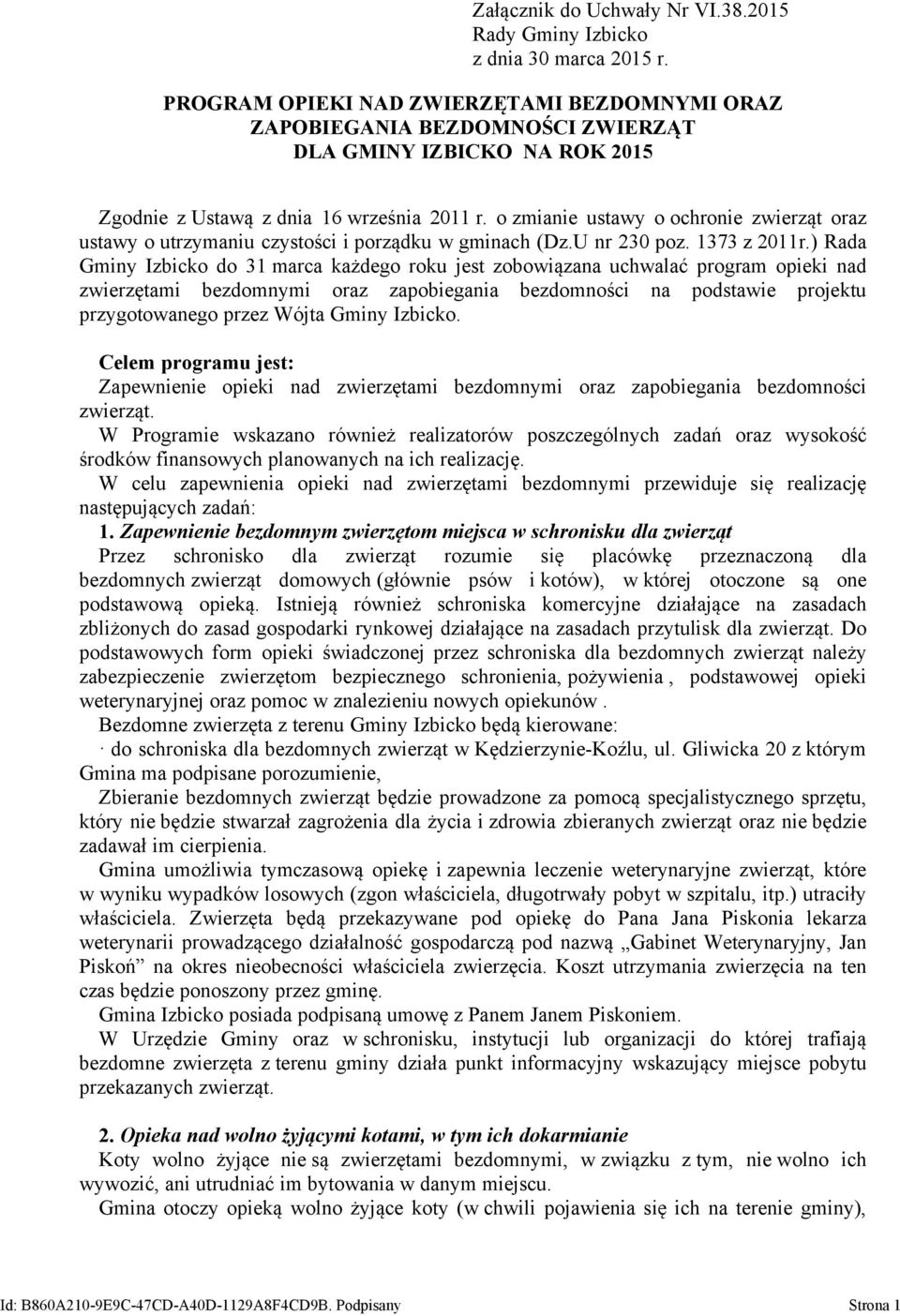 o zmianie ustawy o ochronie zwierząt oraz ustawy o utrzymaniu czystości i porządku w gminach (Dz.U nr 230 poz. 1373 z 2011r.