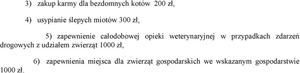 przypadkach zdarzeń drogowych z udziałem zwierząt 1000 zł, 1000 zł.
