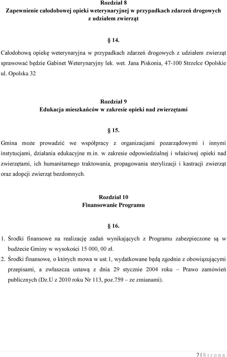 Opolska 32 Rozdział 9 Edukacja mieszkańców w zakresie opieki nad zwierzętami 15. Gmina