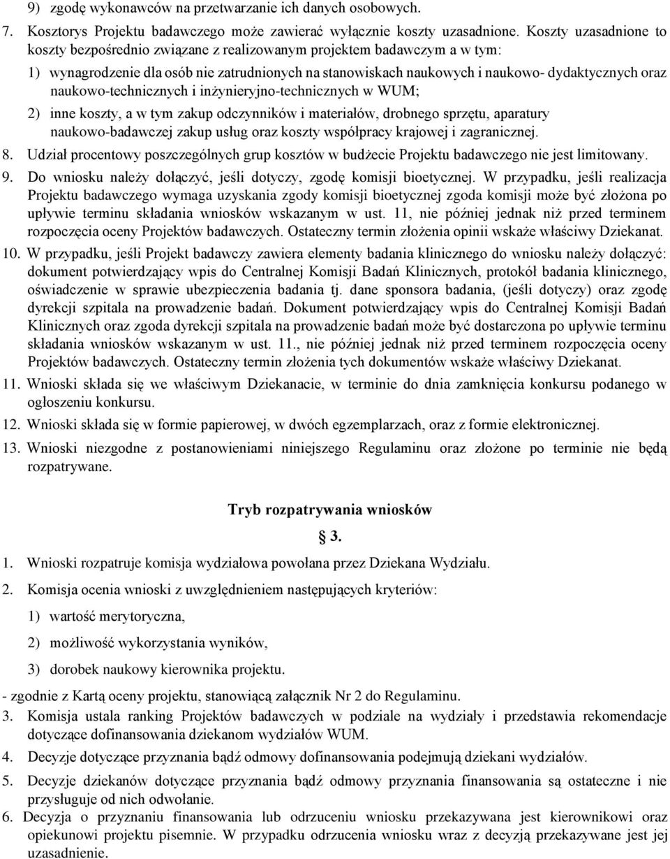 naukowo-technicznych i inżynieryjno-technicznych w WUM; 2) inne koszty, a w tym zakup odczynników i materiałów, drobnego sprzętu, aparatury naukowo-badawczej zakup usług oraz koszty współpracy