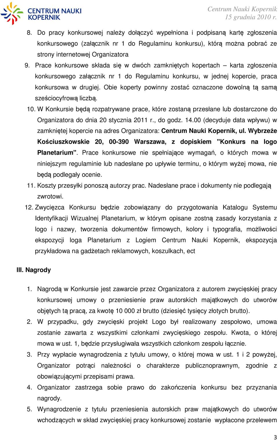 Obie koperty powinny zostać oznaczone dowolną tą samą sześciocyfrową liczbą. 10.