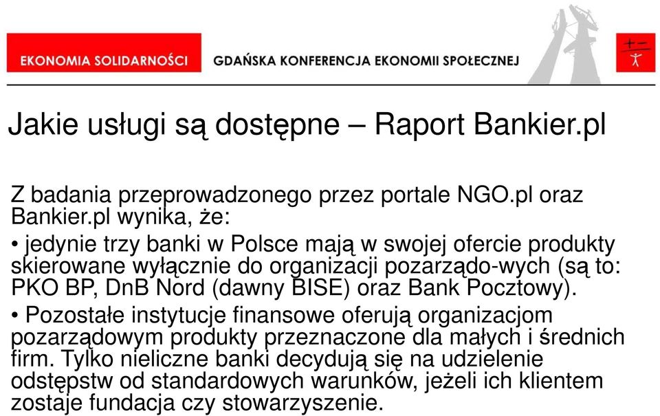 BP, DnB Nord (dawny BISE) oraz Bank Pocztowy).