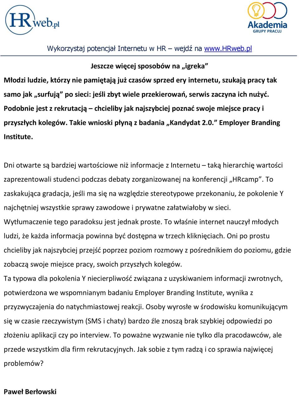 Dni otwarte są bardziej wartościowe niż informacje z Internetu taką hierarchię wartości zaprezentowali studenci podczas debaty zorganizowanej na konferencji HRcamp.