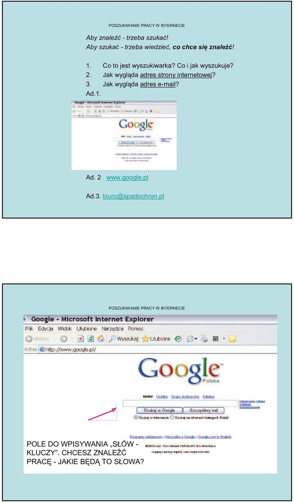 Jak wygl da adres strony internetowej? 3. Jak wygl da adres e-mail? Ad.1. Ad. 2 www.