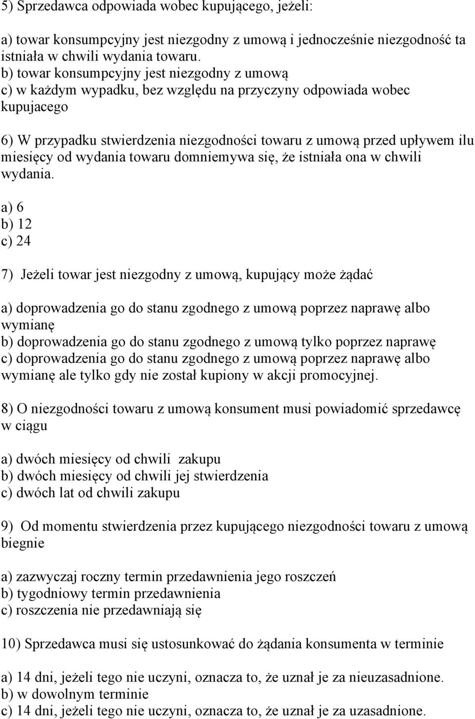 miesięcy od wydania towaru domniemywa się, że istniała ona w chwili wydania.