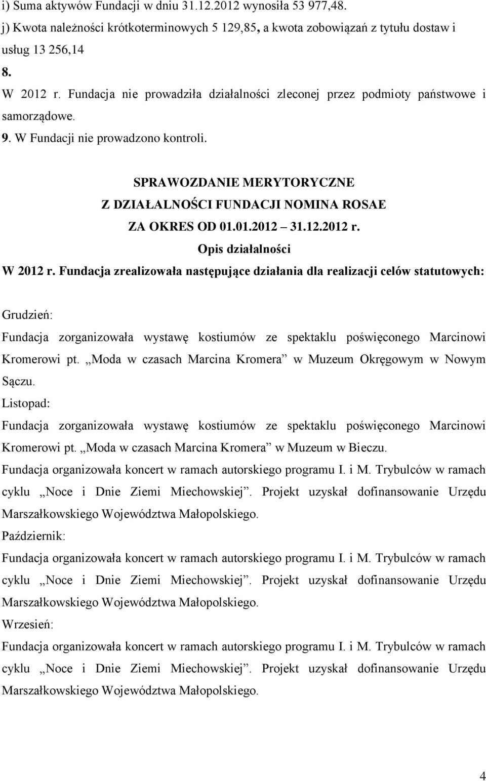 SPRAWOZDANIE MERYTORYCZNE Z DZIAŁALNOŚCI FUNDACJI NOMINA ROSAE ZA OKRES OD 01.01.2012 31.12.2012 r. Opis działalności W 2012 r.