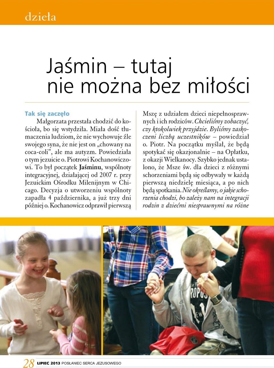 To był początek Jaśminu, wspólnoty integracyjnej, działającej od 2007 r. przy Jezuickim Ośrodku Milenijnym w Chicago. Decyzja o utworzeniu wspólnoty zapadła 4 października, a już trzy dni później o.