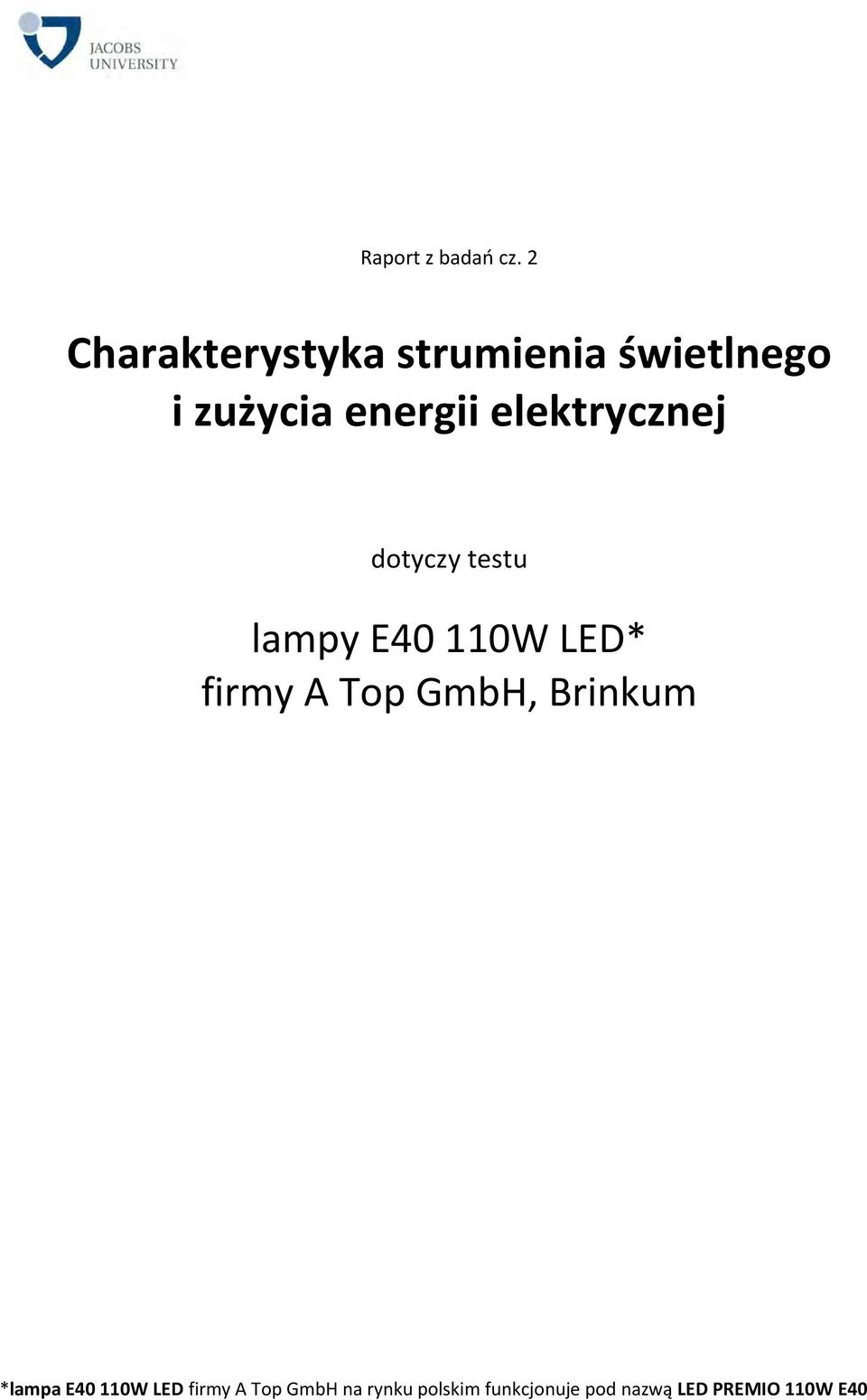 elektrycznej dotyczy testu lampy E40 110W LED* firmy A Top