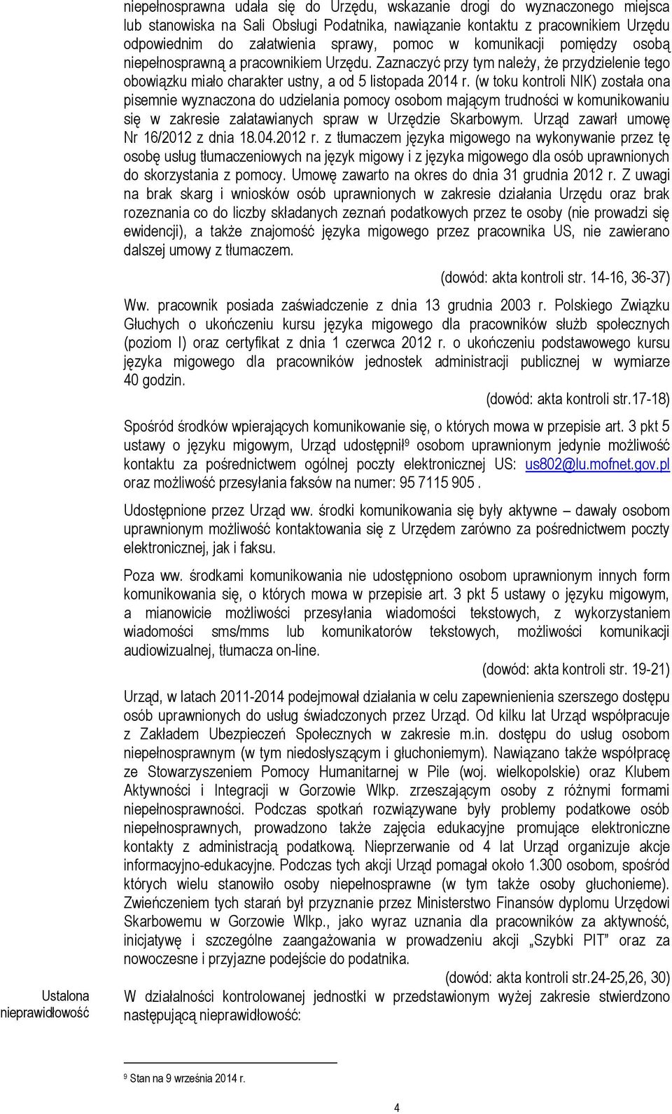 Zaznaczyć przy tym należy, że przydzielenie tego obowiązku miało charakter ustny, a od 5 listopada 2014 r.