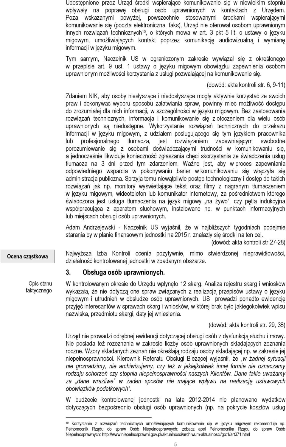 których mowa w art. 3 pkt 5 lit. c ustawy o języku migowym, umożliwiających kontakt poprzez komunikację audiowizualną i wymianę informacji w języku migowym.