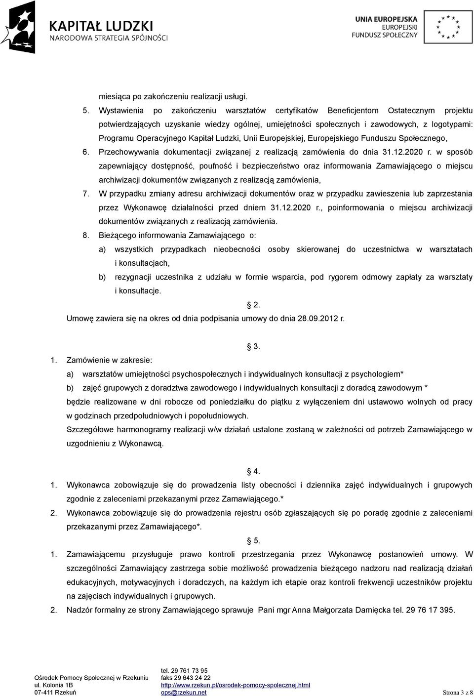 Operacyjnego Kapitał Ludzki, Unii Europejskiej, Europejskiego Funduszu Społecznego, 6. Przechowywania dokumentacji związanej z realizacją zamówienia do dnia 31.12.2020 r.