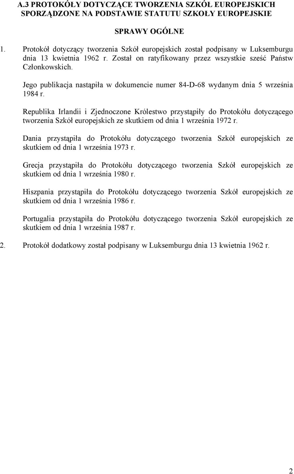 Jego publikacja nastąpiła w dokumencie numer 84-D-68 wydanym dnia 5 września 1984 r.