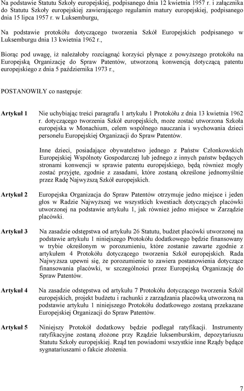 w Luksemburgu, Na podstawie protokółu dotyczącego tworzenia Szkół Europejskich podpisanego w Luksemburgu dnia 13 kwietnia 1962 r.