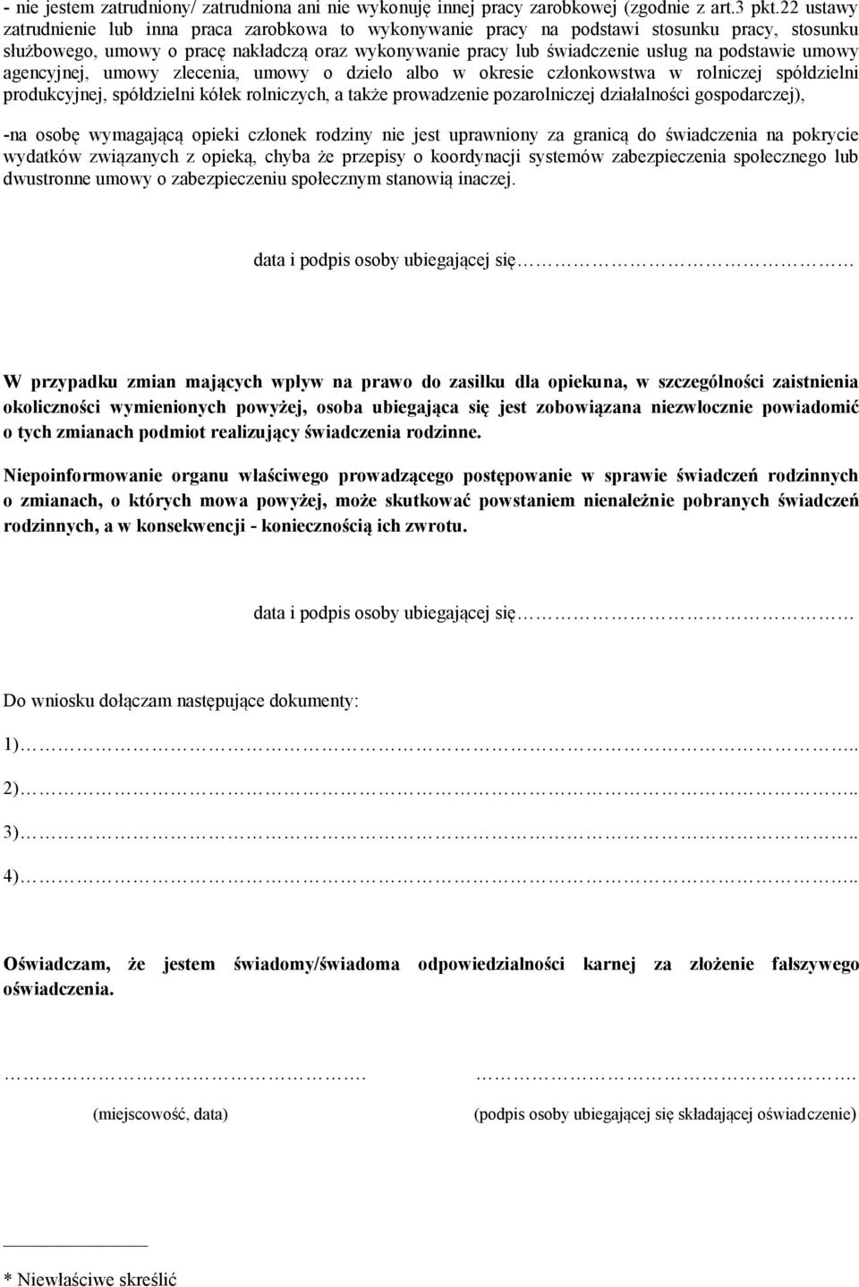 umowy agencyjnej, umowy zlecenia, umowy o dzieło albo w okresie członkowstwa w rolniczej spółdzielni produkcyjnej, spółdzielni kółek rolniczych, a także prowadzenie pozarolniczej działalności
