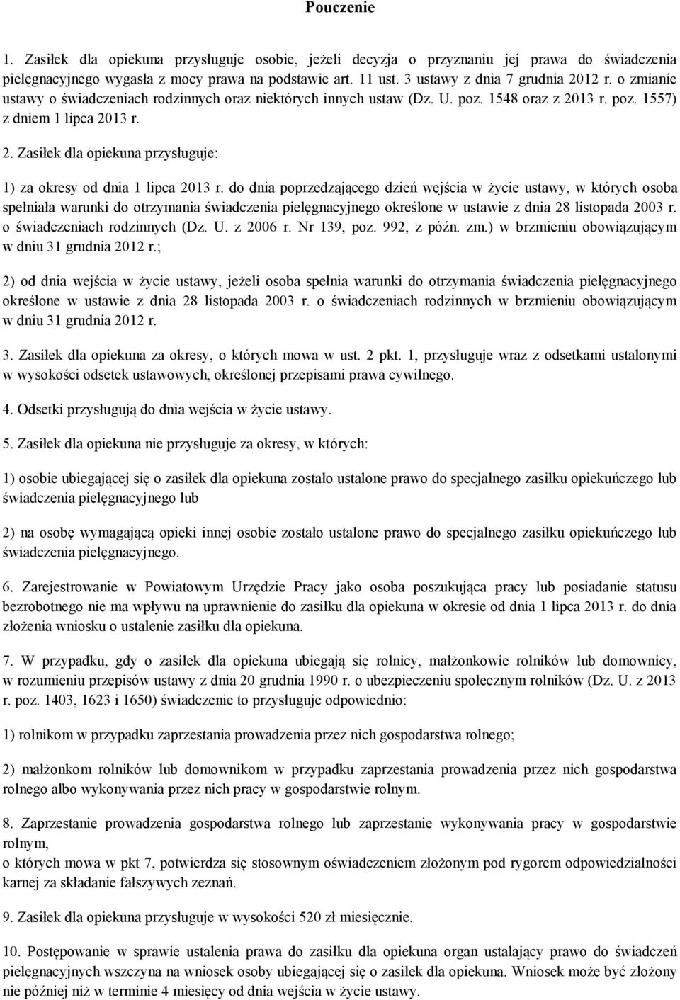 do dnia poprzedzającego dzień wejścia w życie ustawy, w których osoba spełniała warunki do otrzymania świadczenia pielęgnacyjnego określone w ustawie z dnia 28 listopada 2003 r.