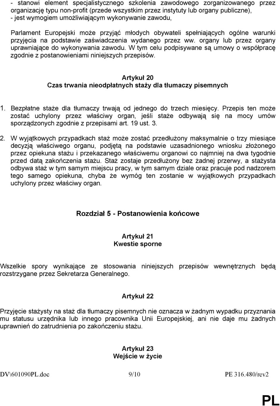 organy lub przez organy uprawniające do wykonywania zawodu. W tym celu podpisywane są umowy o współpracę zgodnie z postanowieniami niniejszych przepisów.