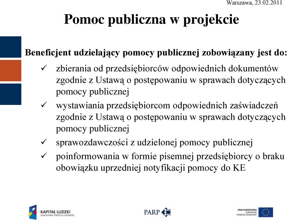 z Ustawą o postępowaniu w sprawach dotyczących pomocy publicznej wystawiania przedsiębiorcom odpowiednich zaświadczeń zgodnie z