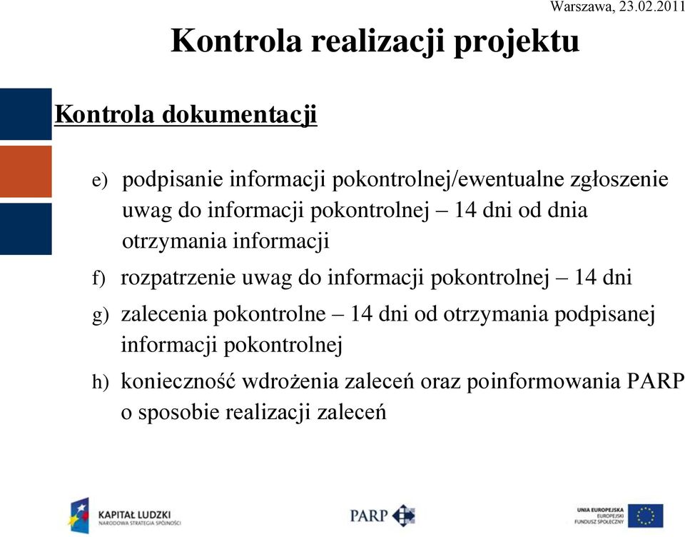 do informacji pokontrolnej 14 dni g) zalecenia pokontrolne 14 dni od otrzymania podpisanej