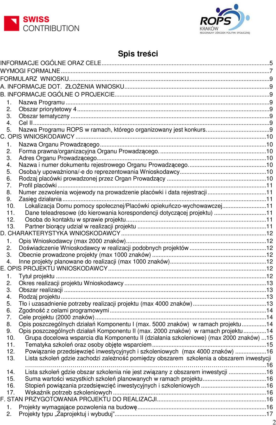 Forma prawna/organizacyjna Organu Prowadzącego....10 3. Adres Organu Prowadzącego...10 4. Nazwa i numer dokumentu rejestrowego Organu Prowadzącego....10 5.