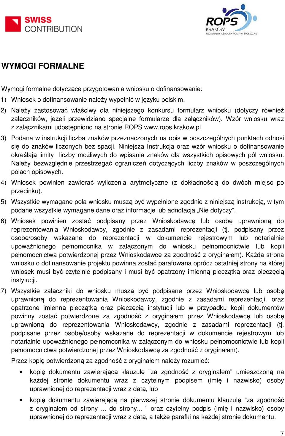 Wzór wniosku wraz z załącznikami udostępniono na stronie ROPS www.rops.krakow.