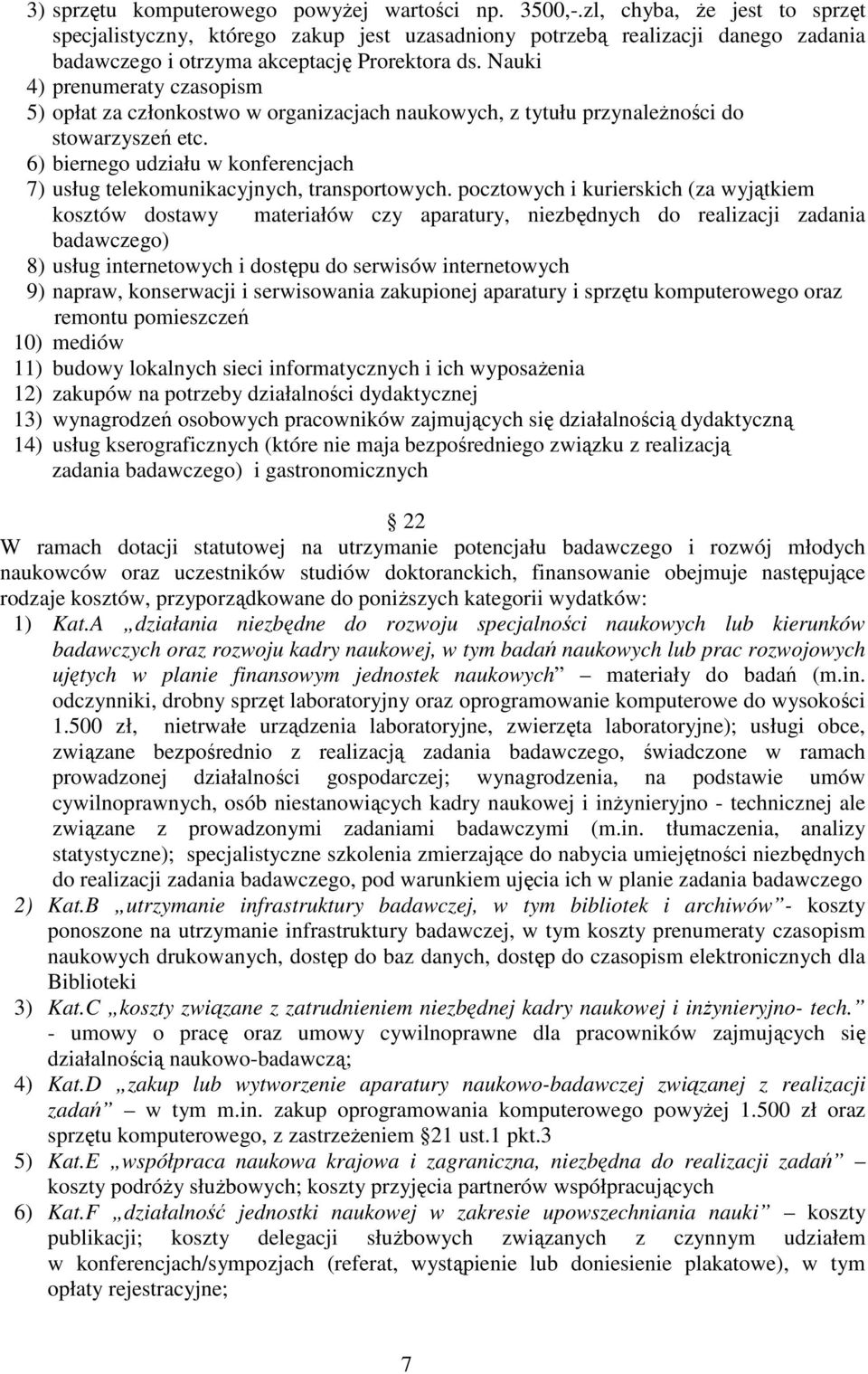 Nauki 4) prenumeraty czasopism 5) opłat za członkostwo w organizacjach naukowych, z tytułu przynależności do stowarzyszeń etc.