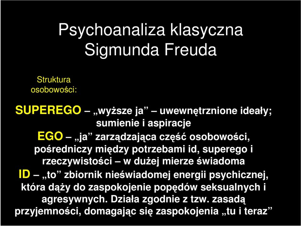 rzeczywistości w duŝej mierze świadoma ID to zbiornik nieświadomej energii psychicznej, która dąŝy do