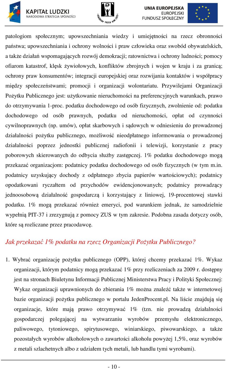 oraz rozwijania kontaktów i współpracy między społeczeństwami; promocji i organizacji wolontariatu.