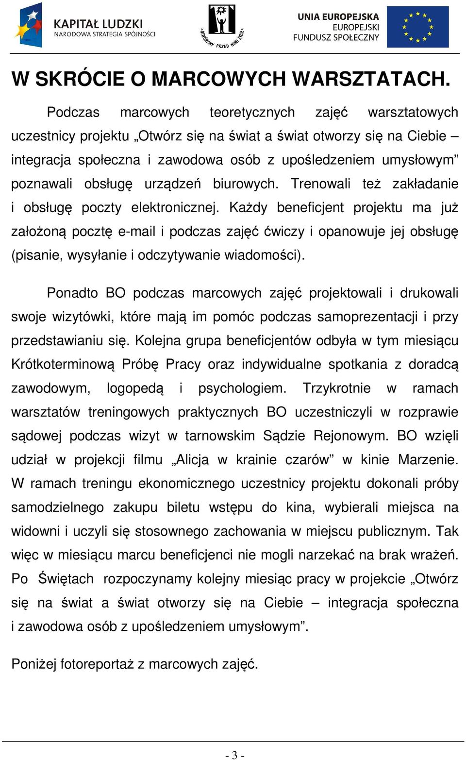 obsługę urządzeń biurowych. Trenowali też zakładanie i obsługę poczty elektronicznej.