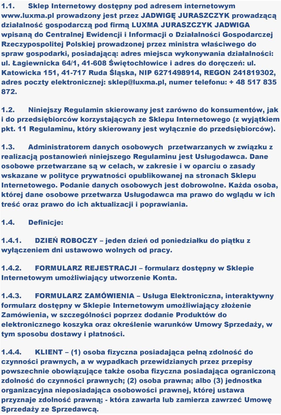 Rzeczypospolitej Polskiej prowadzonej przez ministra właściwego do spraw gospodarki, posiadającą: adres miejsca wykonywania działalności: ul.