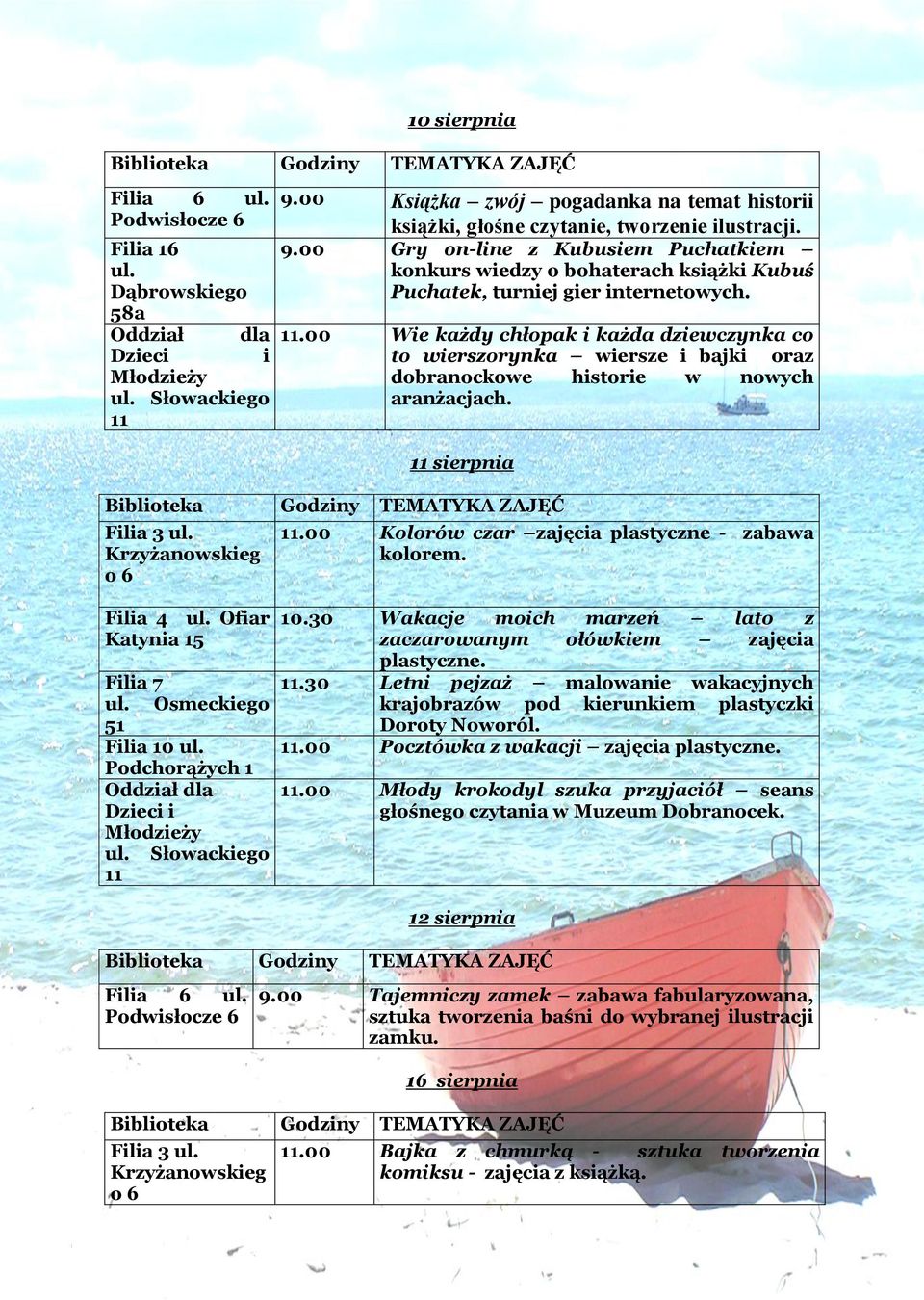 Fla 4 Ofar Katyna 15 Fla 7 Osmeckego Fla 10 10.30 Wakacje moch marzeń lato z zaczarowanym ołówkem zajęca plastyczne.