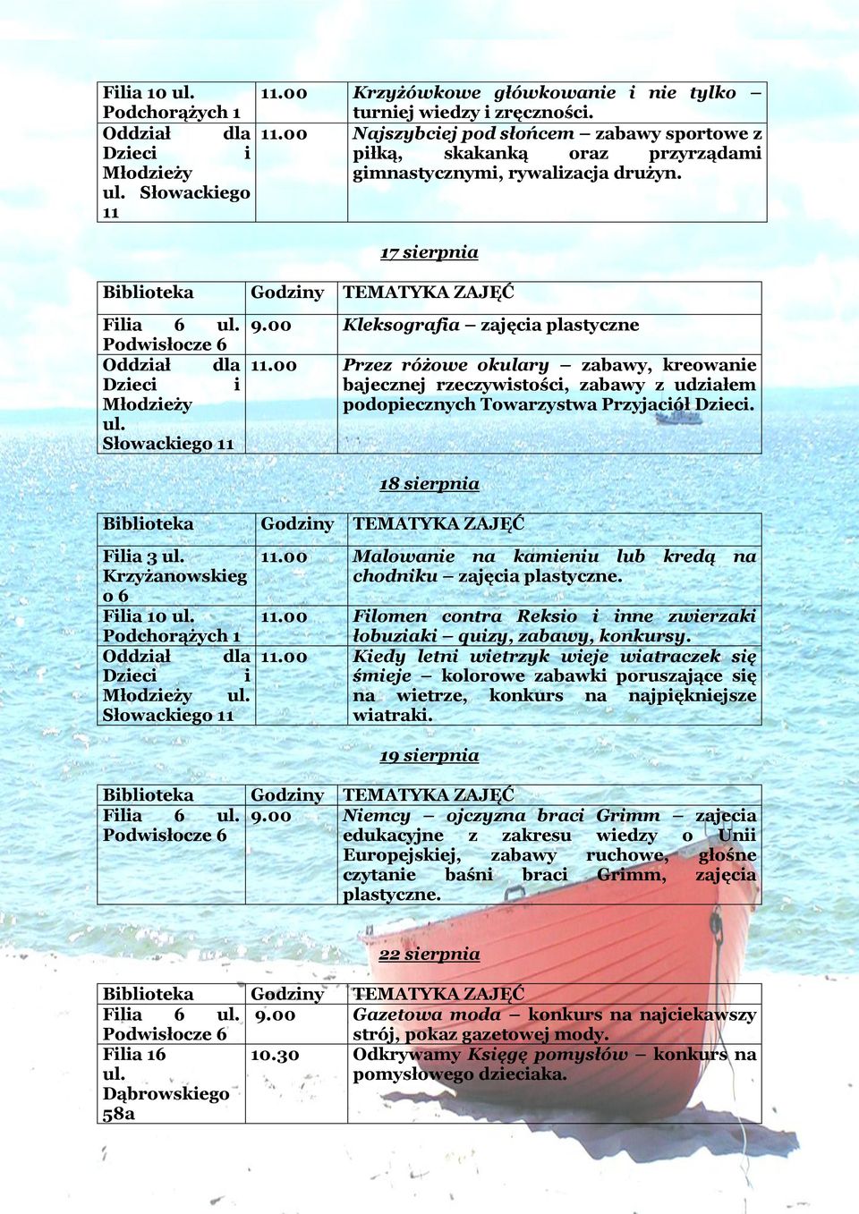 18 serpna Krzyżanowskeg Fla 10 Słowackego.00 Malowane na kamenu lub kredą na chodnku zajęca plastyczne..00 Flomen contra Rekso nne zwerzak łobuzak quzy, zabawy, konkursy.