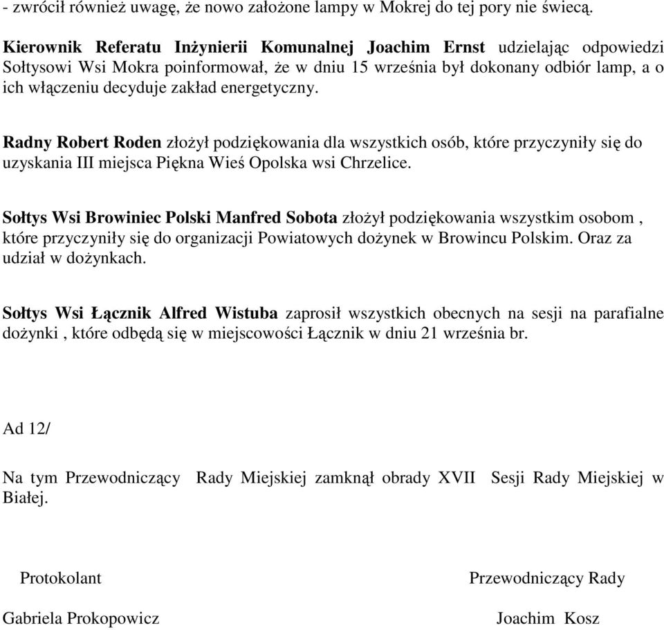 energetyczny. Radny Robert Roden złożył podziękowania dla wszystkich osób, które przyczyniły się do uzyskania III miejsca Piękna Wieś Opolska wsi Chrzelice.