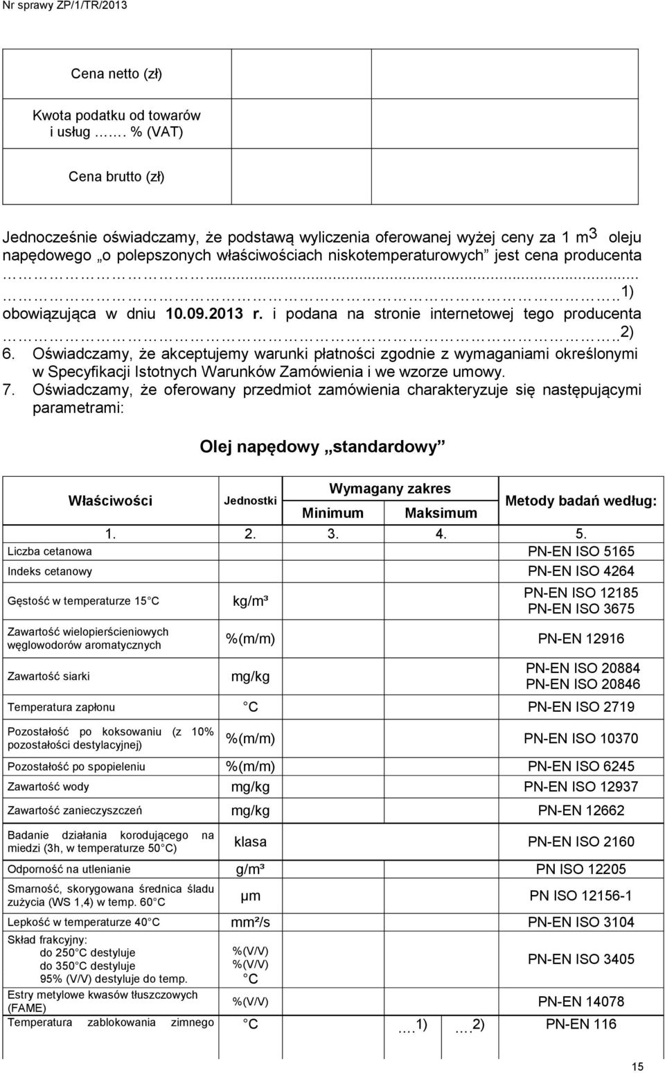 .... 1) obowiązująca w dniu 10.09.2013 r. i podana na stronie internetowej tego producenta.. 2) 6.