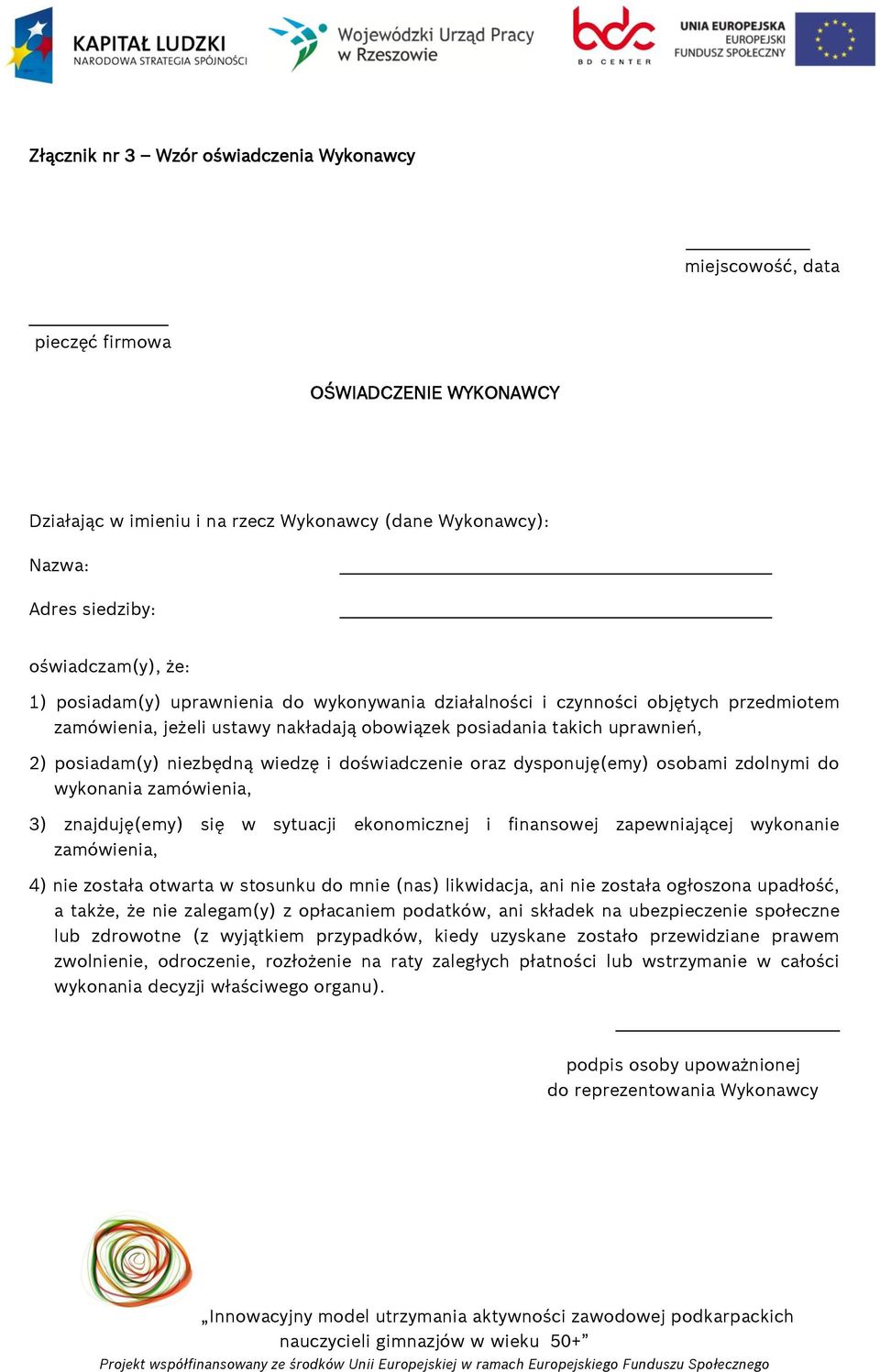 doświadczenie oraz dysponuję(emy) osobami zdolnymi do wykonania zamówienia, 3) znajduję(emy) się w sytuacji ekonomicznej i finansowej zapewniającej wykonanie zamówienia, 4) nie została otwarta w