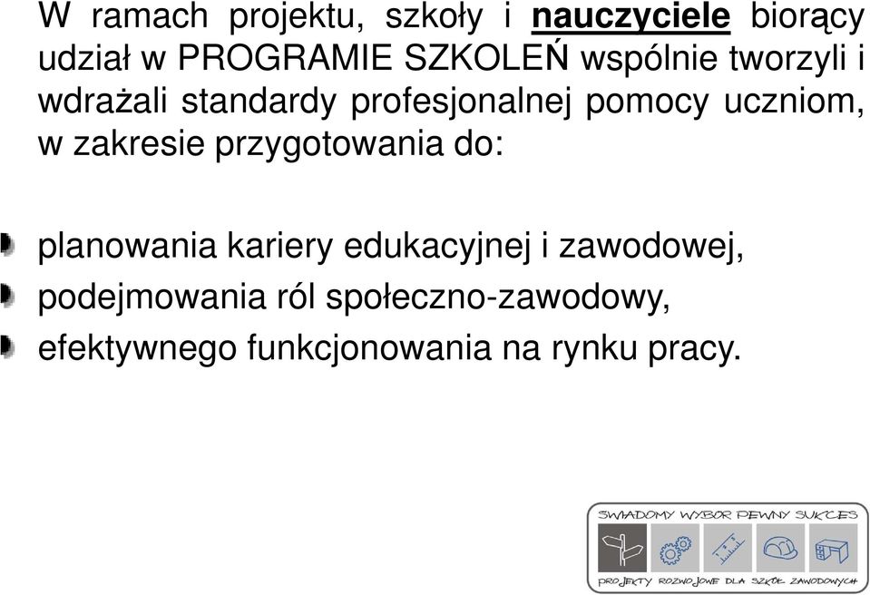 zakresie przygotowania do: planowania kariery edukacyjnej i zawodowej,