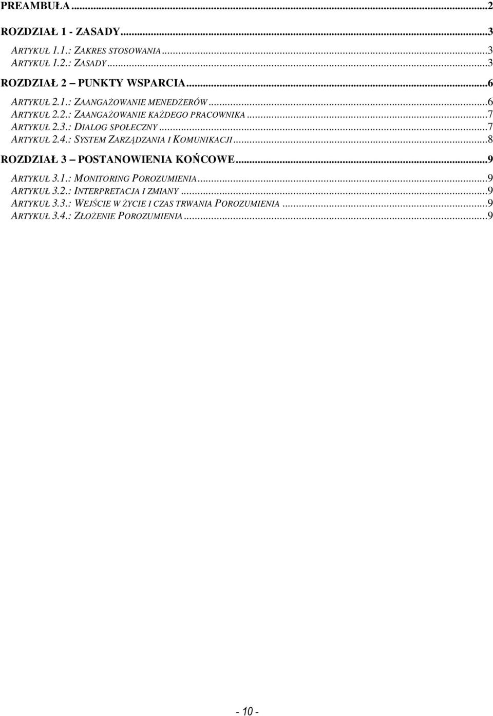 ..7 ARTYKUŁ 2.4.: SYSTEM ZARZĄDZANIA I KOMUNIKACJI...8 ROZDZIAŁ 3 POSTANOWIENIA KOŃCOWE...9 ARTYKUŁ 3.1.: MONITORING POROZUMIENIA.