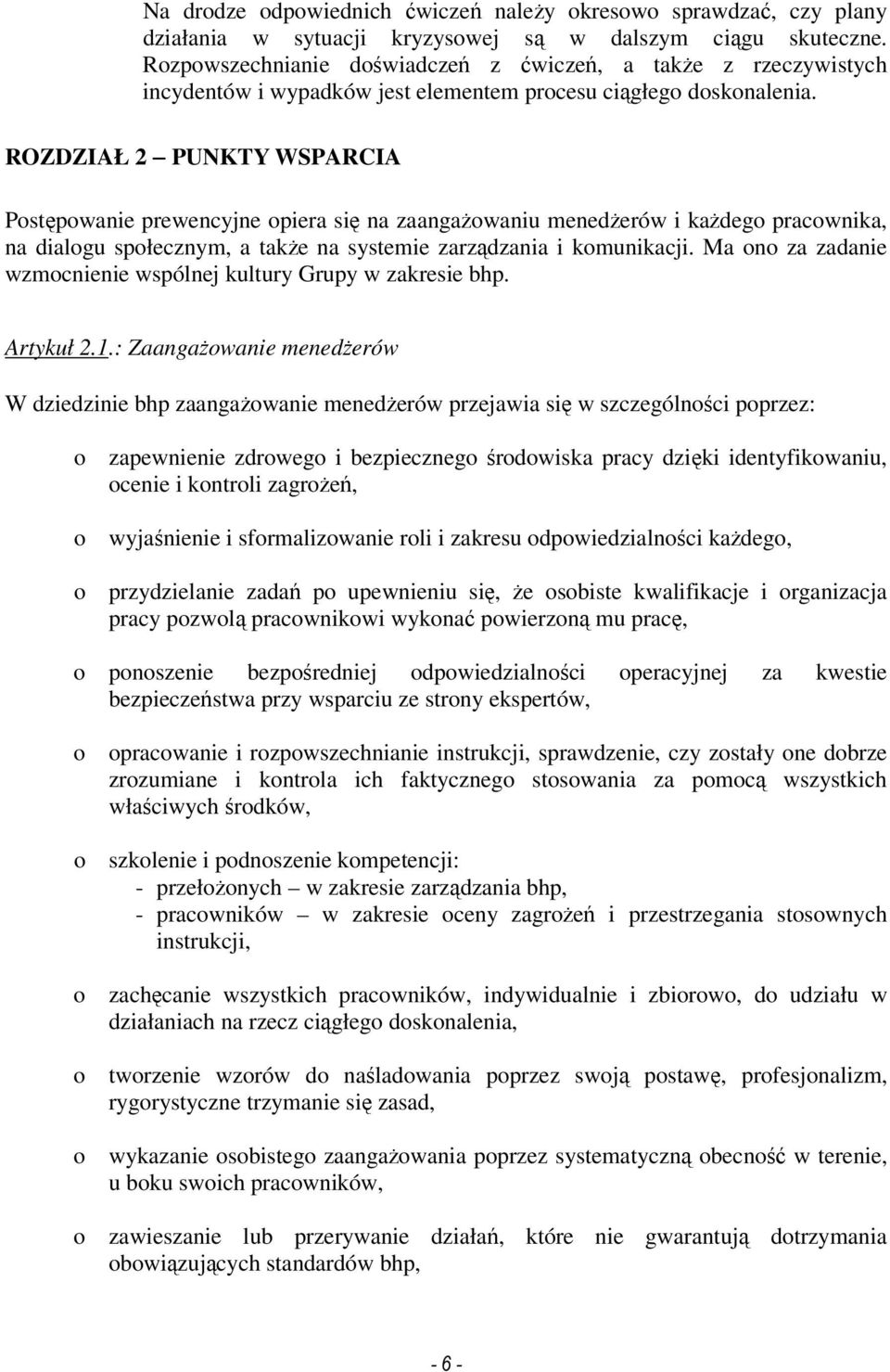 ROZDZIAŁ 2 PUNKTY WSPARCIA Postępowanie prewencyjne opiera się na zaangaŝowaniu menedŝerów i kaŝdego pracownika, na dialogu społecznym, a takŝe na systemie zarządzania i komunikacji.